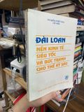  Đài Loan Nền Kinh Tế Siêu Tốc Và Bức Tranh Cho Thế Kỷ Sau – Tri Điện Triết Phu Hồ Hàn 