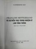  François Mitterrand Và Sự Biến Thái Trong Nhiệm Kỳ Làm Tổng Thống – Catherine Nay 