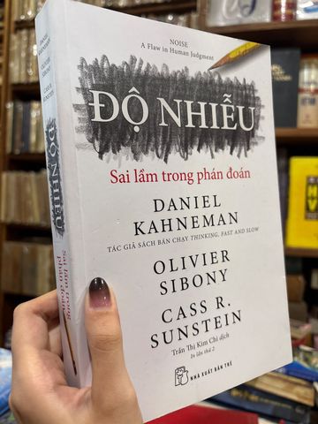  Độ Nhiễu Sai Lầm Trong Phán Đoán – Daniel Kahneman, Olivier Sibony, Cass R. Sunstein 