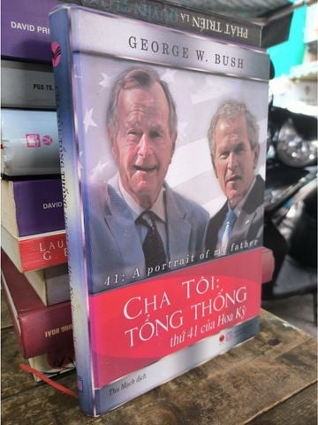  Cha Tôi: Tổng Thống Thứ 41 Của Hoa Kỳ – George W. Bush 