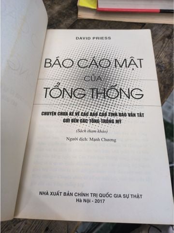  Báo Cáo Mật Của Tổng Thống: Chuyện Chưa Kể Về Các Báo Cáo Tình Báo Vắn Tắt Gửi Đến Các Tổng Thống Mỹ – David Priess 