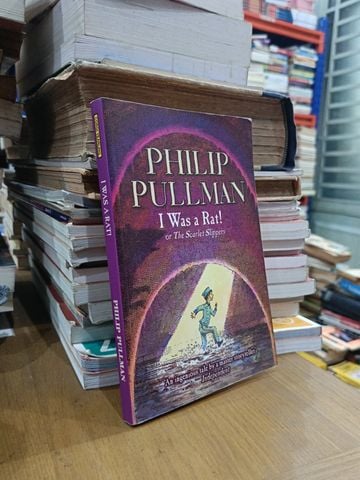  I Was A Rat! Or The Scarlet Slippers – Philip Pullman 