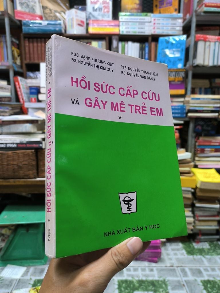  Hồi Sức Cấp Cứu Và Gây Mê Trẻ Em - Đặng Phương Kiệt, Nguyễn Thanh Liêm, Trần Thị Kim Quy, Nguyễn Văn Bằng 