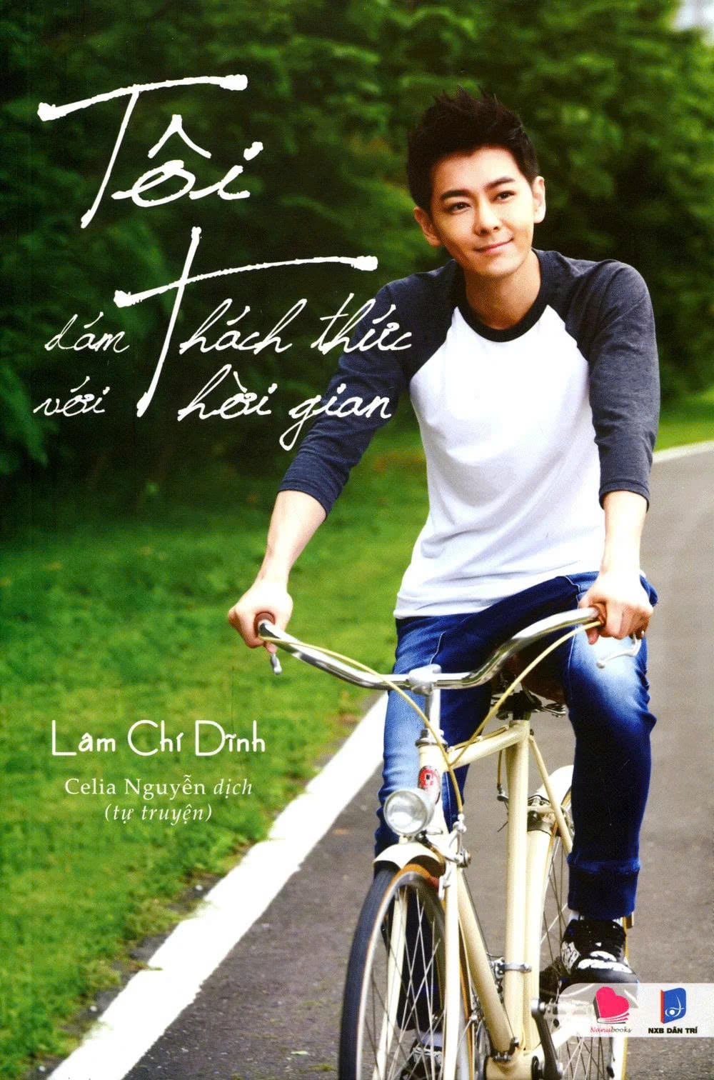  (ĐỒNG GIÁ HÀNG TUẦN) - Tôi dám thách thức thời gian - Lâm Chí Dĩnh (Dịch giả: Celia Nguyễn) 