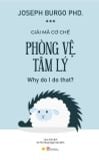  Sách - Giải mã cơ chế phòng vệ tâm lý - What do I do that? - Joseph Burgo PhD. 