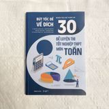  Sách - 30 bộ đề luyện thi tốt nghiệp THPT môn Toán - Bứt tốc để về đích 