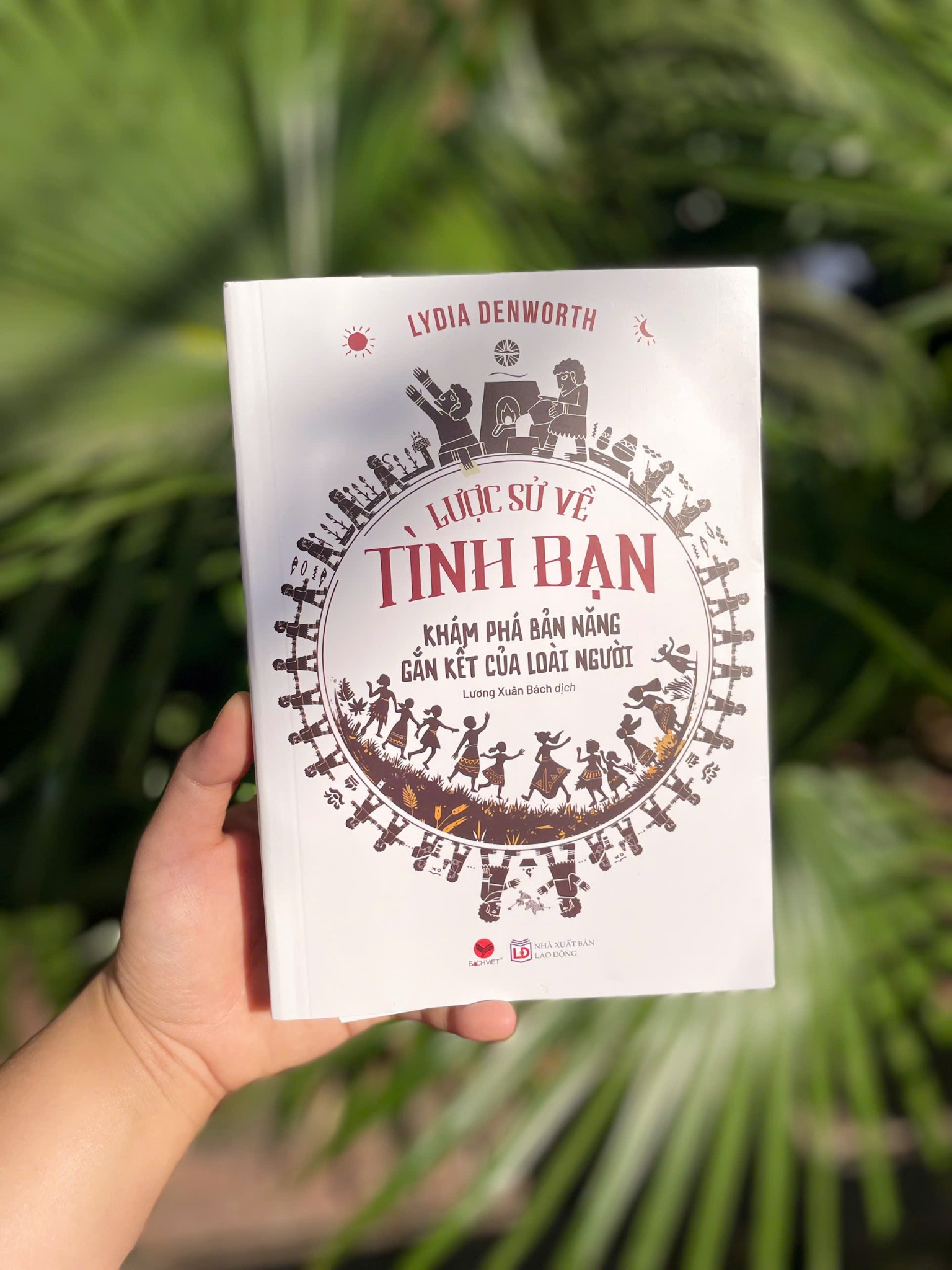  Sách - Lược sử về tình bạn - Khám phá bản năng gắn kết của loài người - Lydia Denworth 