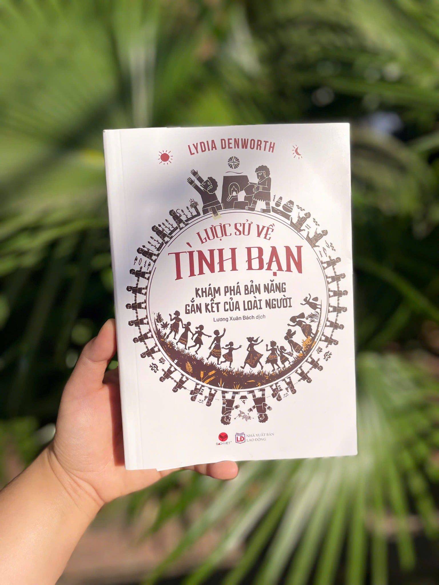  Sách - Lược sử về tình bạn - Khám phá bản năng gắn kết của loài người - Lydia Denworth 