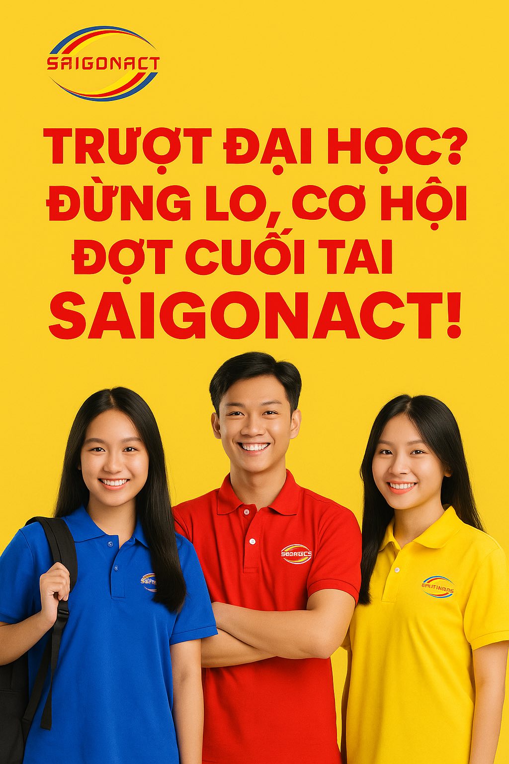 TRƯỢT ĐH? ĐỪNG LO – CƠ HỘI ĐỢT CUỐI TẠI SAIGONACT ĐANG CHỜ BẠN