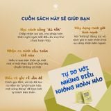  Buông Bỏ Chủ Nghĩa Hoàn Hảo - Tự Do Với Những Điều Không Hoàn Hảo 