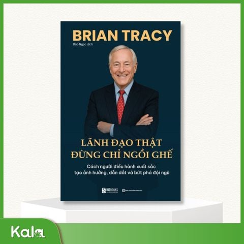  Lãnh Đạo Thật Đừng Chỉ Ngồi Ghế 