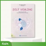  Self Healing - Chữa lành bản thân trong thế giới đầy tổn thương 
