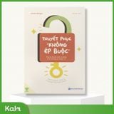  Thuyết phục " Không ép buộc " 