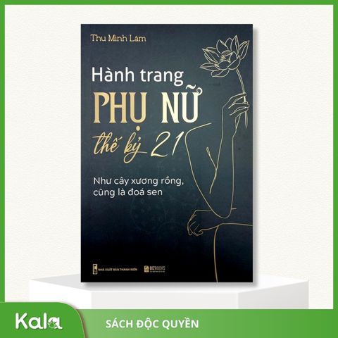  Hành Trang Phụ Nữ Thế Kỷ 21 - Như cây xương rồng, cũng là đoá sen 