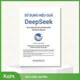  Sử Dụng Hiệu Quả DeepSeek - Tối ưu năng suất một cách thông minh, hiệu quả và sáng tạo 