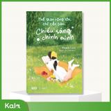  Thế Gian Rộng Lớn , chỉ cần bạn chiếu sáng chính mình 