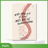  Nơi Nào Có Ý Chí Nơi Đó Có Thành Công 