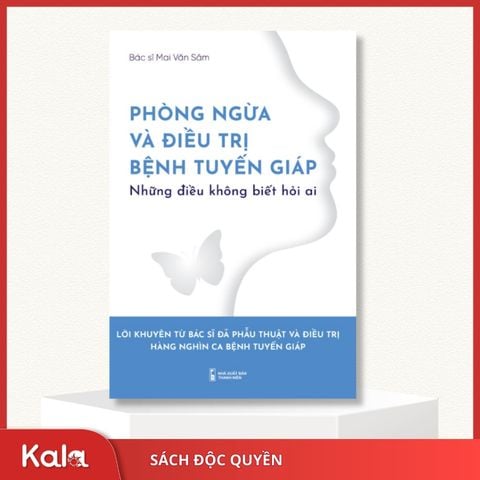  Sức khoẻ tuyến giáp - Những điều không biết hỏi ai - Bác sĩ Mai Văn Sâm 