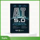  AI 5.0 Nhanh hơn, dễ hơn, rẻ hơn, chính xác hơn 