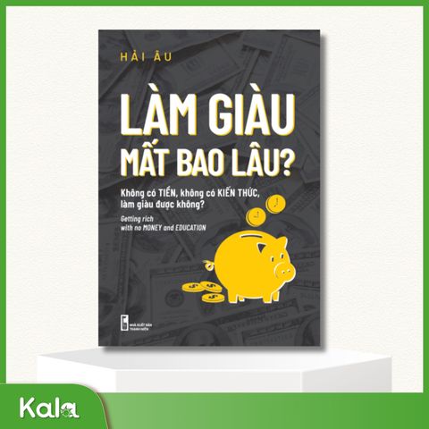  Làm giàu mất bao lâu? 