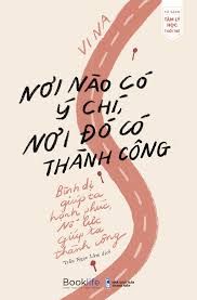  Nơi Nào Có Ý Chí Nơi Đó Có Thành Công 