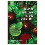  Nước ép tươi xanh thải độc chữa lành 