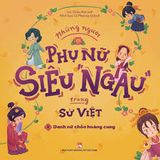  Những người phụ nữ  Siêu Ngầu trong Sử Việt - Tập 1 :  Danh nữ chốn hoàng cung 