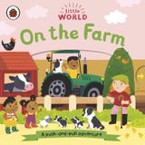 LITTLE WORLD: ON THE FARM: A PUSH AND PULL ADVENTURE 