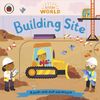  LITTLE WORLD: BUILDING SITE: A PUSH AND PULL ADVENTURE 
