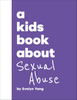  A KIDS BOOK ABOUT SEXUAL ABUSE 