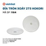  Đĩa tròn xoáy 2T5 Hokori 1164 