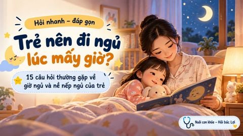 Trẻ nên đi ngủ lúc mấy giờ? 15 câu hỏi ba mẹ thường gặp