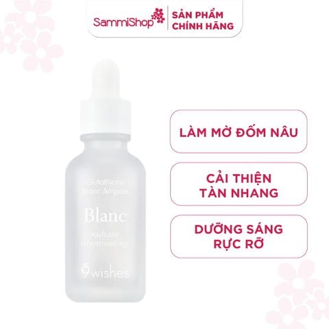 9 Wishes Tinh chất Glutathione Blanc Ampule 30ml