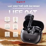  Tai Nghe Bluetooth TWS HAVIT LIFE 04T TW888 LITE (Bluetooth v6.0, 6H, 2 Mic ENC, 13mm Dynamic Driver, Low Latency Unobstructed Gameplay) 