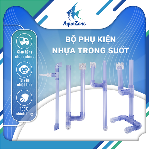 BỘ PHỤ KIỆN ỐNG NHỰA TRONG SUỐT