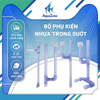 BỘ PHỤ KIỆN ỐNG NHỰA TRONG SUỐT