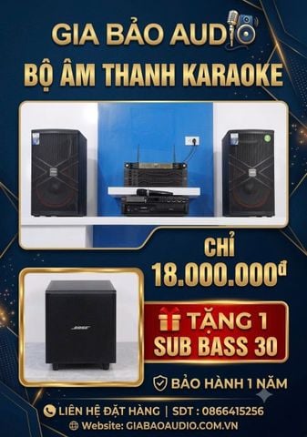  BỘ KARAOKE 18 TRIỆU – MUA LÀ CÓ DÀN, TẶNG THÊM SUB BOSE! 