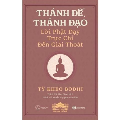  Thánh Đế, Thánh Đạo - Lời Phật Dạy Trực Chỉ Đến Giải Thoát 