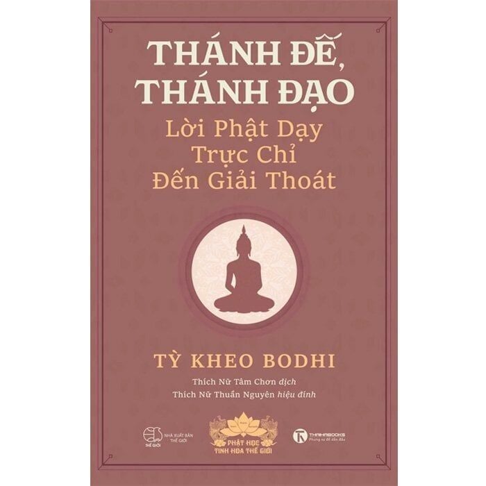  Thánh Đế, Thánh Đạo - Lời Phật Dạy Trực Chỉ Đến Giải Thoát 