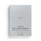 Lịch Sử Liệu Có Dạy Ta Điều Gì?