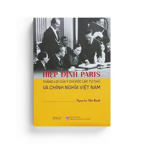  Hiệp Định Paris - Thắng Lợi Của Ý Chí Độc Lập, Tự Chủ Và Chính Nghĩa Việt Nam 
