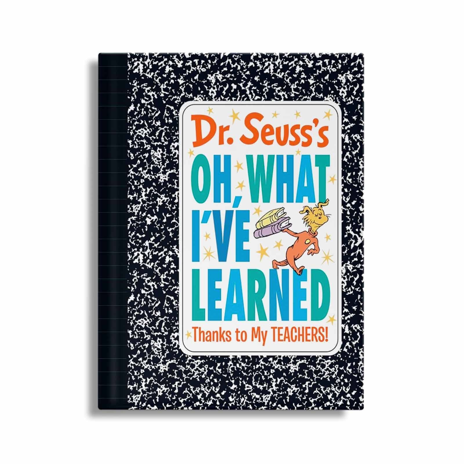 Dr. Seuss's Oh, What I've Learned: Thanks To My Teachers!
