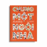 Chung Một Ngôi Nhà - Atlas 54 Dân Tộc Việt Nam