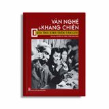 Văn Nghệ & Kháng Chiến Qua Ống Kính Trần Văn Lưu