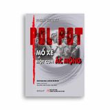 Pol Pot: Mổ Xẻ Một Cơn Ác Mộng