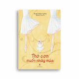 Ehon - Thỏ Con Muốn Nhảy Múa