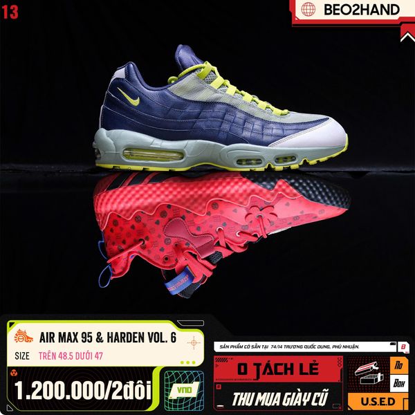 AIR MAX 95 & HARDEN VOL. 6 - TRÊN 48.5 DƯỚI 47