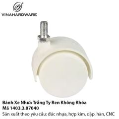 Bánh Xe Nhựa Trắng Ty Ren Không Khóa – Mã 1403.3.87040