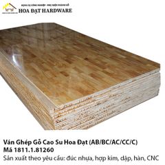 Ván Ghép Gỗ Cao Su Hoa Đạt (AB/BC/AC/CC/C) - Mã 1811.1.81260