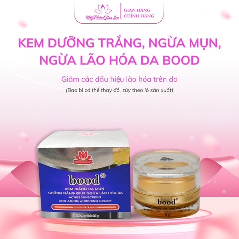 [BOOD - DÒNG THƯỜNG] Kem Dưỡng trắng, Chống nắng, Ngừa mụn, Ngừa lão hóa da